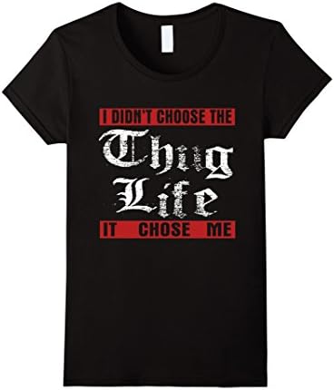 Women's Thug Life T-Shirt: I Didn't Choose The THUG LIFE It Chose Me Medium Black