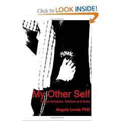 My Other Self: Sexual fantasies, fetishes and kinks by Angela Lewis