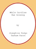 While Caroline Was Growing