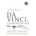Da Vincis Verm�chtnis oder Wie Leonardo die Welt neu erfand