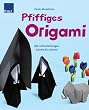 Mulatinho, Pfiffiges Origami: Mit Faltanleitungen Schritt f�r Schritt