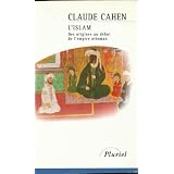 L'Islam, des origines, au d�but de l'Empire ottomanpar C. Cahen