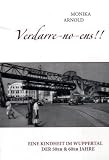 Verdarre-no-ens!!!: Eine Kindheit im Wuppertal der 50er & 60er Jahre