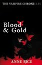 Blood And Gold: The Vampire Marius (Vampire Chronicles 08)