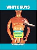 White Guys: Studies in Postmodern Domination and Difference (Haymarket)