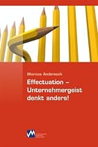 Effectuation-Unternehmergeist denkt anders!