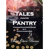 Tales From the Pantry: Random Rants & Musings of a Stay-at-Home Mom