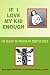 cover of If I Love My Kid Enough: The Reality of Raising An Adopted Child