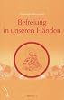 Befreiung in unseren H�nden. Eine kurze Unterweisung �ber den Pfad zur Erleuchtung: Befreiung in unseren H�nden Band 1. Eine kurze Unterweisung �ber den Pfad zur Erleuchtung.: BD 1