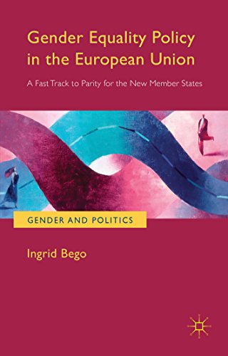 Gender Equality Policy in the European Union: A Fast Track to Parity for the New Member States (Gender and Politics)
