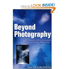 Beyond Photography: Encounters with Orbs, Angels and Light Forms