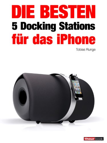 Die besten 5 Docking Stations für das iPhone: 1hourbook (German Edition)