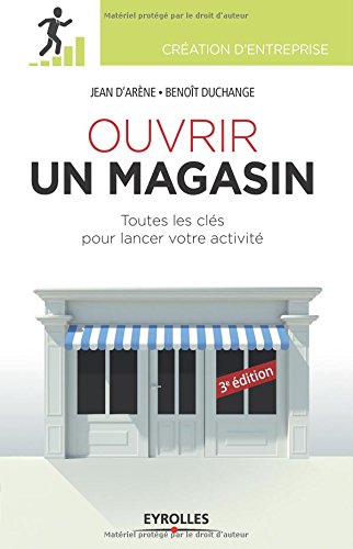 Ouvrir un magasin : Toutes les clés pour lancer votre activité Ouvrir un magasin : Toutes les clés pour lancer votre activité