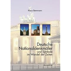 Deutsche Nationaldenkm�ler und Symbole im Wandel der Zeiten. Handbuch f�r deutsche Nationaldenkm�ler u. Symbole