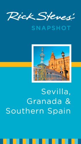 Rick Steves' Snapshot Sevilla, Granada & Southern Spain (Rick Steves Snapshot)