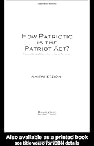 How Patriotic is the Patriot Act?: Freedom Versus Security in the Age of Terrorism