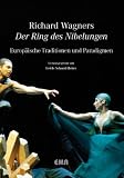 Richard Wagners "Der Ring des Nibelungen": Europ&auml;ische Traditionen und Paradigmen - 