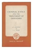 Criminal justice and the treatment of offenders