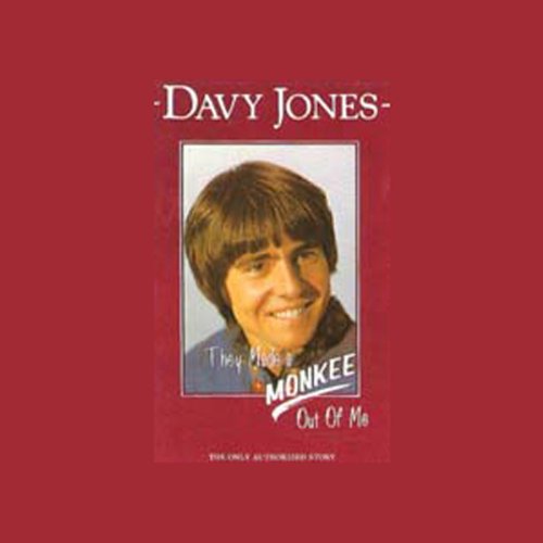 They Made a Monkee Out of Me: The Only Authorized Story