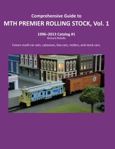 Comprehensive Guide to MTH PREMIER ROLLING STOCK, Vol. 1