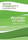 Women of faith : what they teach us
