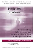 Projected Shadows
 Psychoanalytic Reflections on the Representation of Loss in European Cinema (New Library of Psychoanalysis)
 Psychoanalytic Reflections 


 Cinema (New Library of Psychoanalysis),
