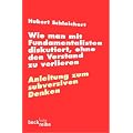 Wie man mit Fundamentalisten diskutiert, ohne den Verstand zu verlieren: Anleitung zum subversiven Denken