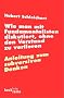 Wie man mit Fundamentalisten diskutiert, ohne den Verstand zu verlieren: Anleitung zum subversiven Denken