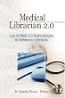 Medical Librarian 2.0: Use of Web 2.0 Technologies in Reference Servics