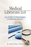 Medical Librarian 2.0: Use of Web 2.0 Technologies in Reference Services