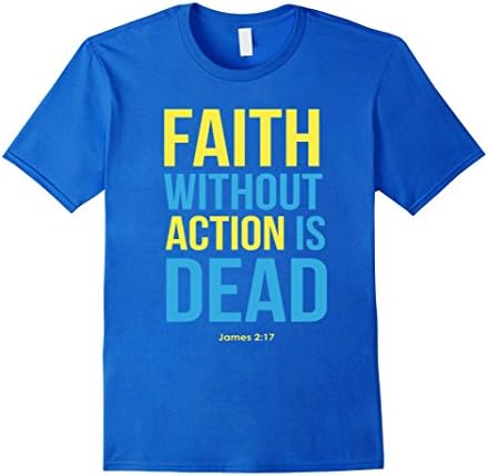 Christian T-Shirt - Faith Without Action is Dead - Male 3XL - Royal Blue