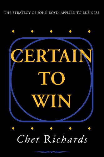 Certain to Win: The Strategy of John Boyd, Applied to Business