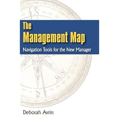 The Management Map: Navigation Tools for the New Manager
