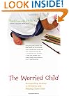 The Worried Child: Recognizing Anxiety in Children and Helping Them Heal