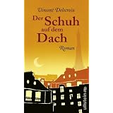 Der Schuh auf dem Dach: Romanvon "Vincent Delecroix"