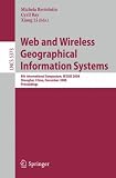 Web and Wireless Geographical Information Systems: 8th International Symposium, W2GIS 2008, Shanghai, China, December 11-12, 2008. Proceedings (Lecture ... Applications, incl. Internet/Web, and HCI)