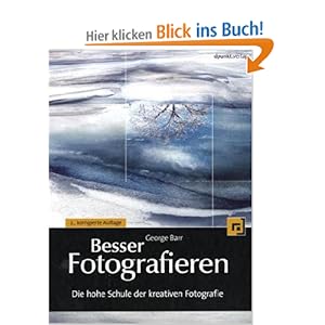 Besser Fotografieren: Die hohe Schule der kreativen Fotografie [Gebundene Ausgabe]
