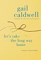 Let's Take the Long Way Home: A Memoir of Friendship