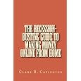 The Recession-busting Guide To Making Money Online From Home