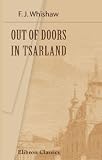 Out of Doors in Tsarland: A Record of the Seeings and Doings of a Wanderer in Russia
