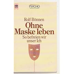 Ohne Maske leben. So befreien wir unser Ich.