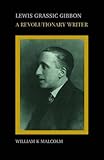 Lewis Grassic Gibbon : a revolutionary writer