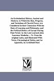 An ecclesiastical history, ancient and modern... By the late learned John Laurence Mosheim ... Tr. from the original Latin... by Archibald Maclaine, D. D.: Vol. 2
