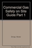 Non-domestic gas safety on site guide : including heating, catering and laundry