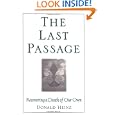The Last Passage: Recovering a Death of Our Own by Donald Heinz