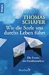 Wie die Seele uns durchs Leben f�hrt: Die Essenz des Familien-Stellens
