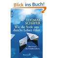 Wie die Seele uns durchs Leben f�hrt: Die Essenz des Familien-Stellens