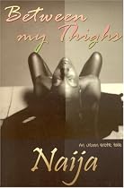 Between My Thighs: An Urban Erotic Tale