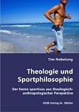Theologie und Sportphilosophie: Der homo sportivus aus theologisch-anthropologischer Perspektive