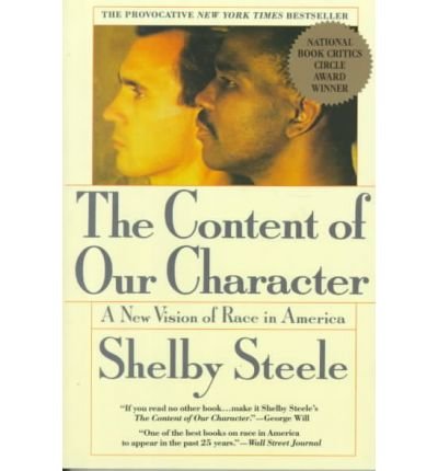 The Content of Our Character: A New Vision of Race In America [Paperback] [1998] (Author) Shelby Steele